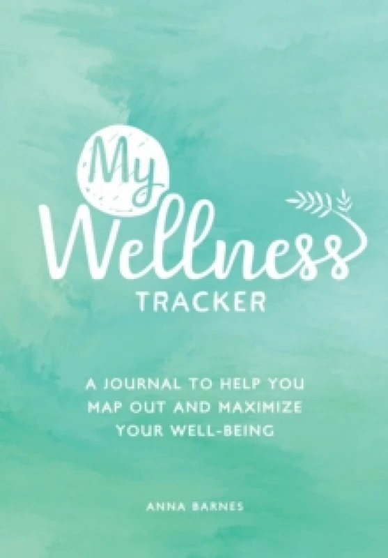 Image of My Wellness Tracker : A Journal to Help You Map Out and Maximize Your Well-Being Paperback / softback