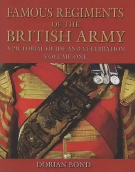 Image of Famous regiments of the British Army Volume 1 by Dorian Bond