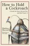 Image of how to hold a cockroach a book for those who are free and dont know it