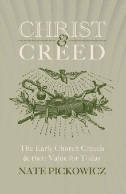 Image of Christ & Creed : The Early Church Creeds & their Value for Today Paperback / softback