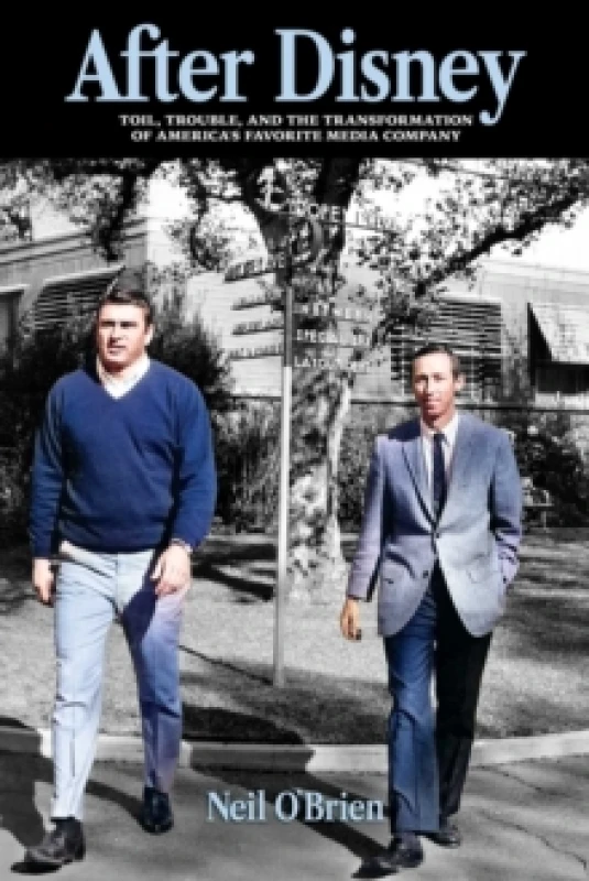 Image of After Disney : Toil, Trouble, and the Transformation of America's Favorite Media Company Paperback / softback