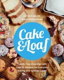 Image of Cake & Loaf : Satisfy Your Cravings with Over 85 Recipes for Everyday Baking and Sweet Treats