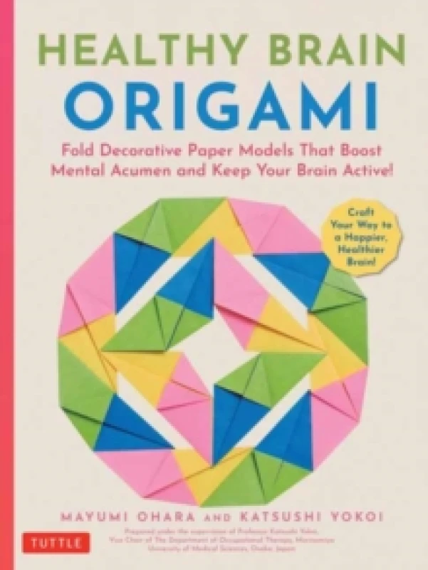 Image of Healthy Brain Origami : Fold Decorative Paper Models that Boost Mental Acumen and Keep Your Brain Active! (Craft a Happier, Healthier Brain!) Paperbac