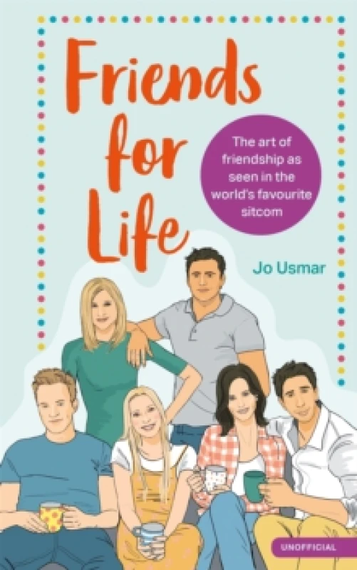 Image of Friends for Life : The art of friendship as seen in the world's favourite sitcom Hardback