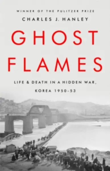 Image of ghost flames life and death in a hidden war korea 1950 1953 9781541768161