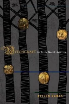 Image of Witchcraft in Early North America by Alison Games Hardback