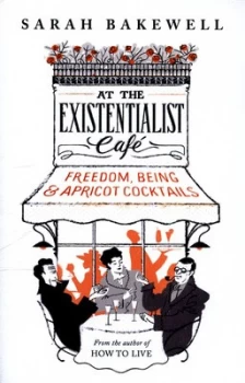 Image of At the Existentialist Caf by Sarah Bakewell Hardback