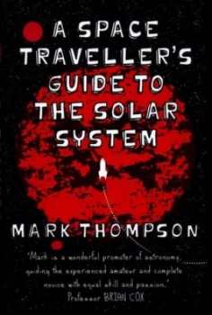 Image of A Space Travellers Guide to the Solar System by Mark Thompson Hardback