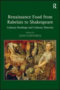 Image of Renaissance Food from Rabelais to Shakespeare by Joan Fitzpatrick Hardback