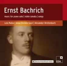 Image of Ernst Bachrich: Music for Solo Piano/Violin Sonata/Songs