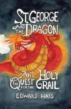 Image of St. George and the Dragon and the Quest for the Holy Grail by Edward M Hays Paperback