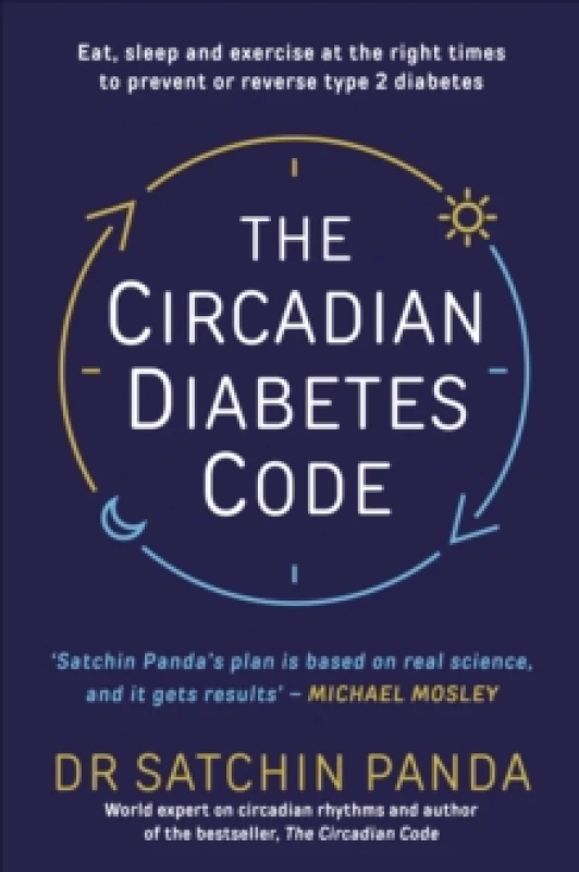 Image of The Circadian Diabetes Code : Discover the right time to eat, sleep and exercise to prevent and reverse prediabetes and type 2 diabetes Paperback / so