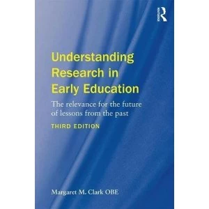 Image of Understanding Research in Early Education: The Relevance for the Future of Lessons from the Past by Margaret M. Clark...
