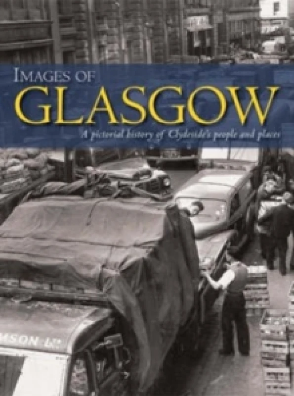 Image of Images of Glasgow : A Pictorial History of Clydeside's People and Places Paperback / softback