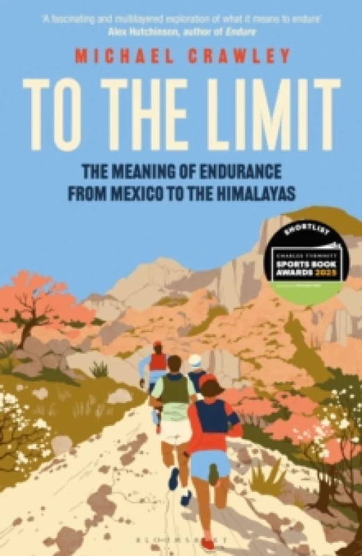 Image of To the Limit : The Meaning of Endurance from Mexico to the Himalayas Hardback