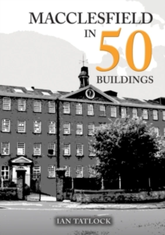 Image of Macclesfield in 50 Buildings Paperback / softback