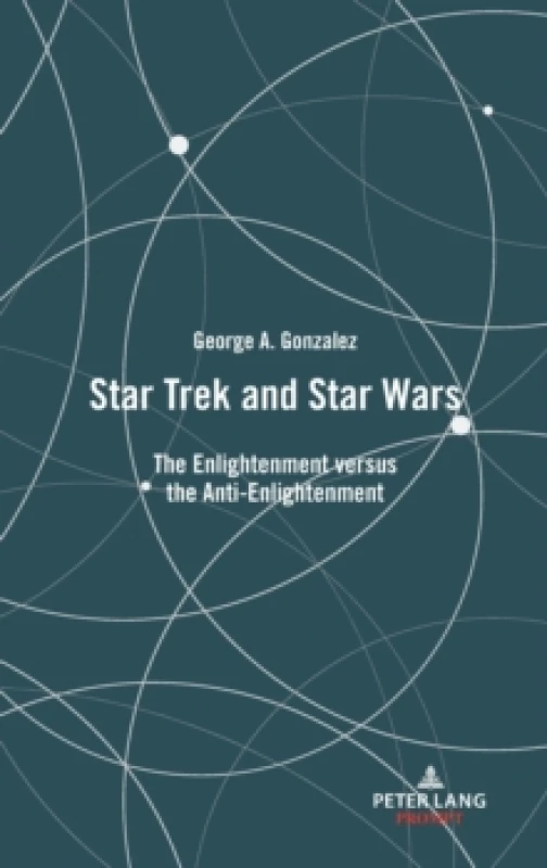 Image of Star Trek and Star Wars : The Enlightenment versus the Anti-Enlightenment Hardback