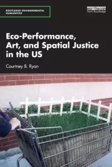 Image of Eco-Performance, Art, and Spatial Justice in the US