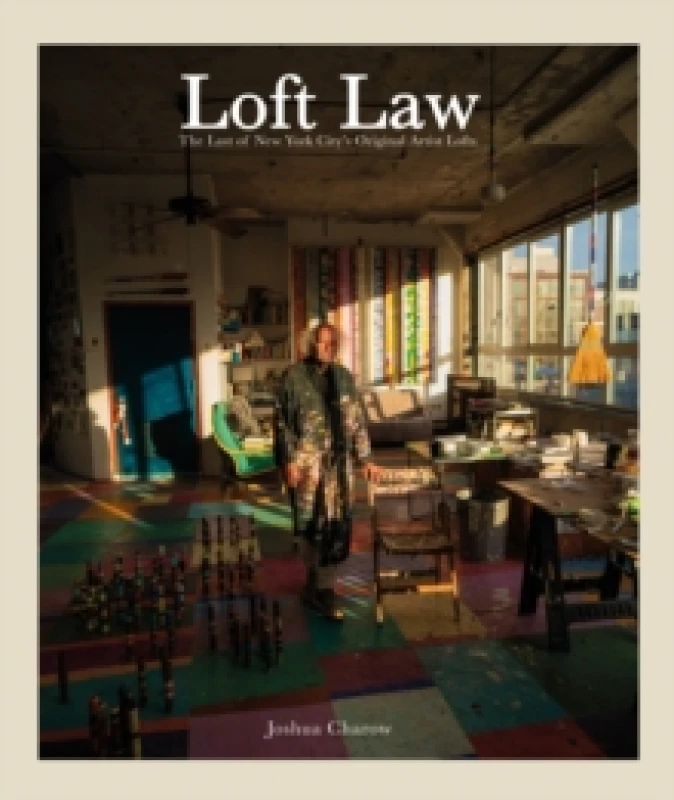 Image of The Loft Law : The Last of New York Citys Original Artist Lofts Hardback