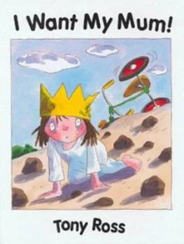 Image of I Want My Mum by Tony Ross Hardback