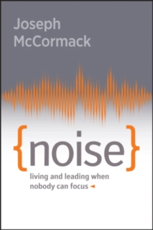 Image of Noise : Living and Leading When Nobody Can Focus Paperback / softback