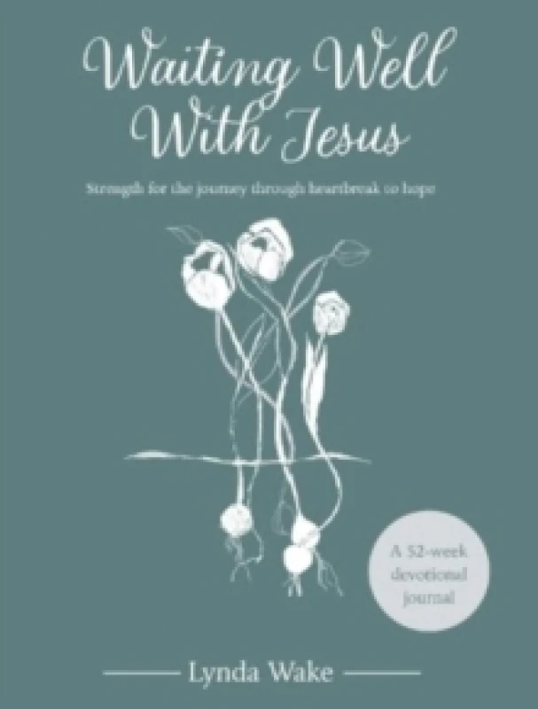 Image of Waiting Well With Jesus : Strength for the journey through heartbreak to hope ( A 52-week devotional journal) Hardback