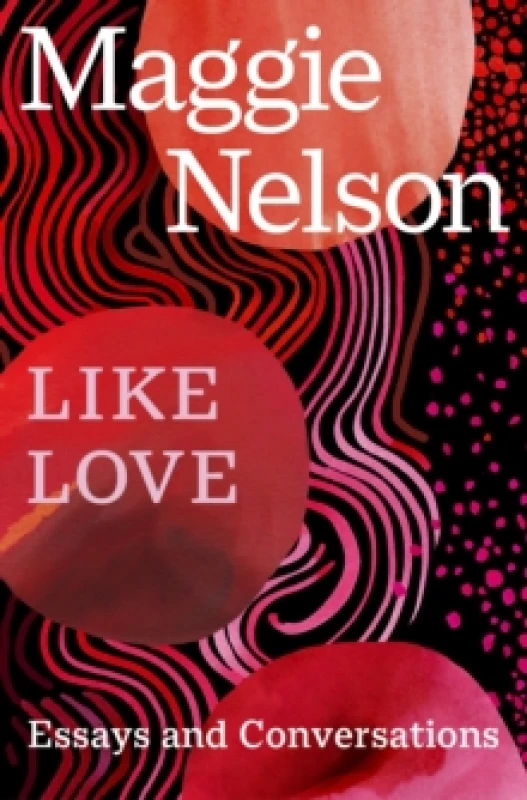 Image of Like Love : Essays and Conversations Paperback / softback