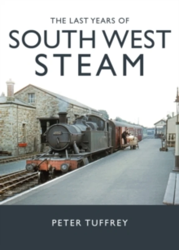 Image of The Last Years of South West Steam Hardback