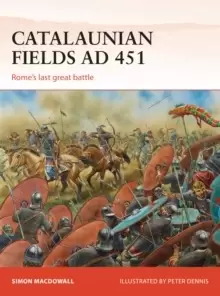 Image of Catalaunian Fields AD 451 : Rome's last great battle