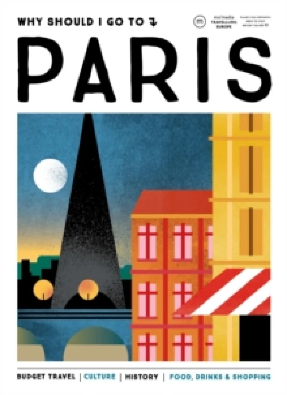 Image of Why Should I Go To Paris : The city you definitely need to visit before you turn 30 Hardback
