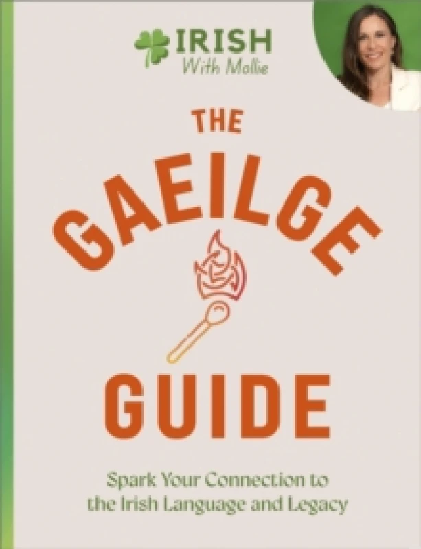 Image of The Gaeilge Guide : Spark your connection to the Irish language and legacy Hardback