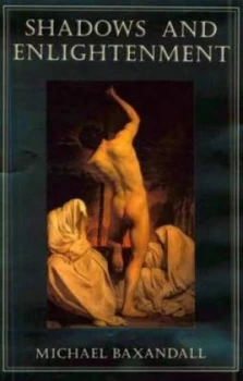 Image of Shadows and Enlightenment by Michael Baxandall Paperback