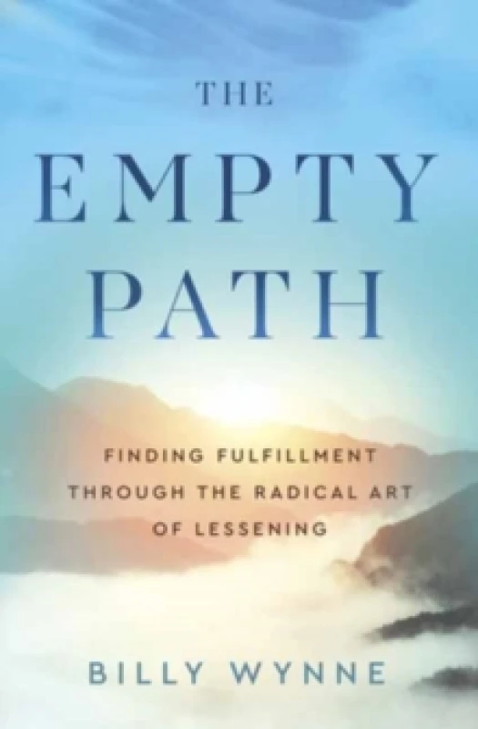 Image of The Empty Path : Finding Fulfillment Through the Radical Art of Lessening Paperback / softback