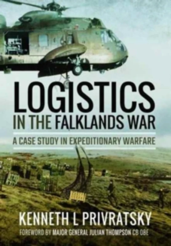 Image of Logistics in the Falklands War: A Case Study in Expeditionary Warfare Paperback / softback