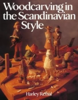 Image of Woodcarving in the Scandinavian Style by Harley Refsal Paperback