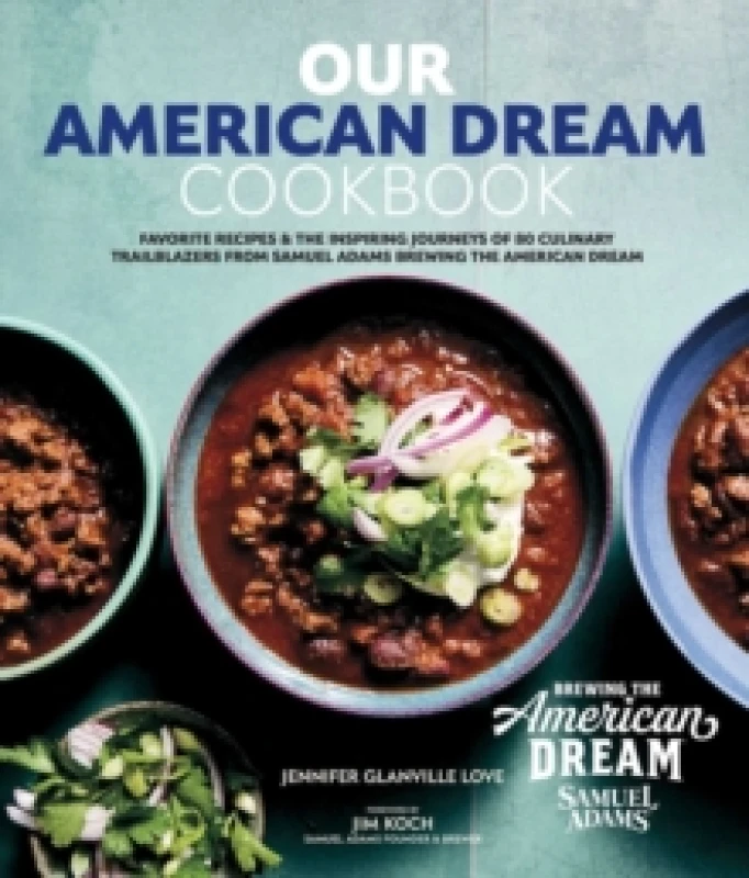 Image of Our American Dream Cookbook : Favorite Recipes & Inspiring Journeys of 80 Culinary Trailblazers from Samuel Adams Brewing the American Dream Hardback