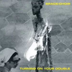 Image of Turning On Your Double by Brace/Choir Vinyl Album