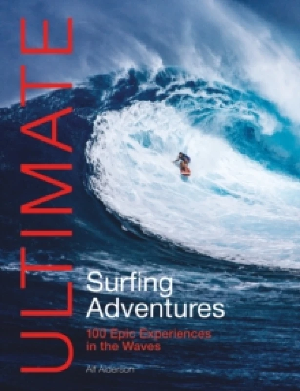 Image of Ultimate Surfing Adventures : 100 Epic Experiences in the Waves Paperback / softback