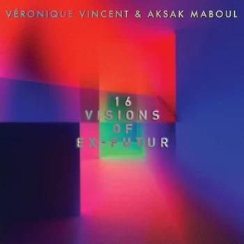 Image of 16 Visions of Ex-futur by Veronique Vincent & Aksak Maboul Vinyl Album