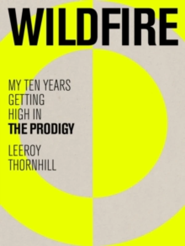 Image of Wildfire : My Ten Years Getting High in The Prodigy Hardback