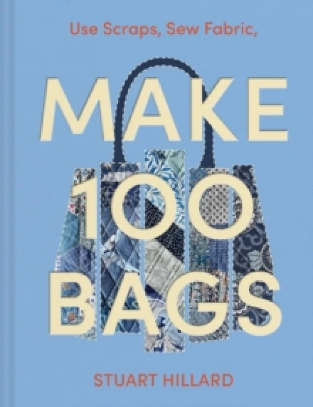 Image of Make 100 Bags : Twenty New Projects, Infinite Possibilities Hardback