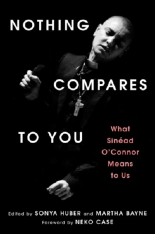 Image of Nothing Compares to You : What Sinead O'Connor Means to Us Hardback