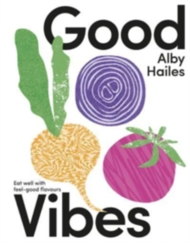Image of Good Vibes : Eat well with feel-good flavours Hardback