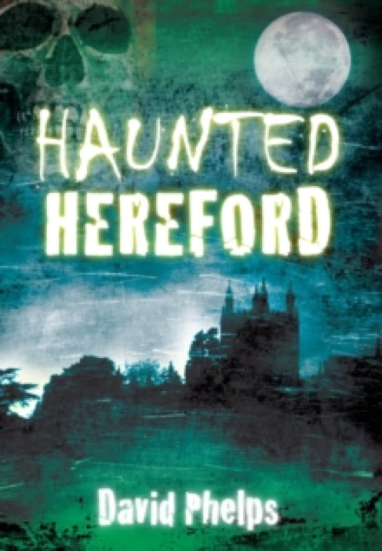 Image of Haunted Hereford. Paperback. By David Phelps Books
