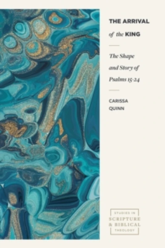 Image of The Arrival of the King : The Shape and Story of Psalms 15-24 Paperback / softback