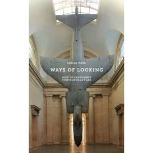 Image of Ways of Looking: How to Experience Contemporary Art