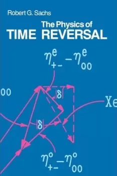 Image of The Physics of Time Reversal by Robert G. Sachs