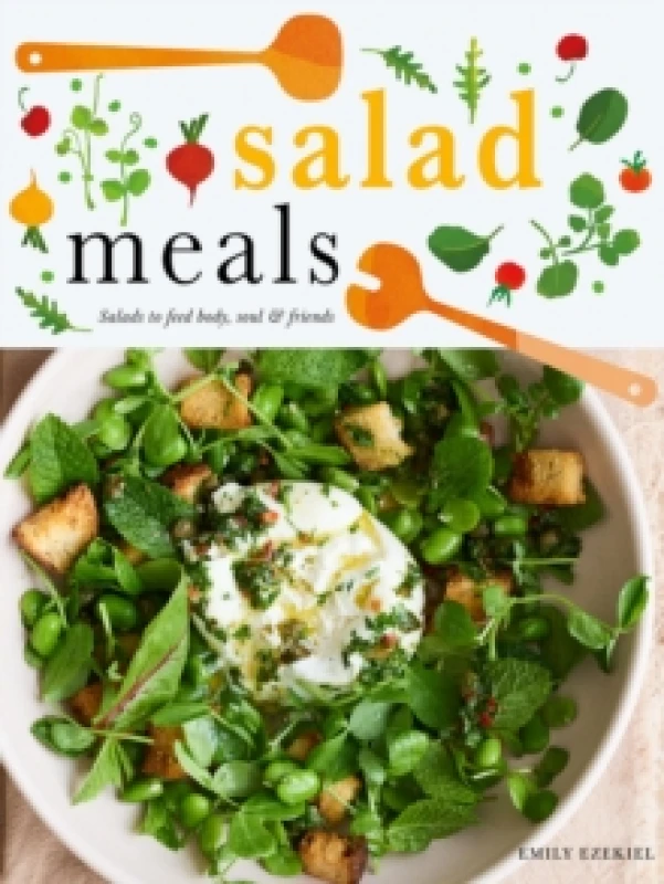 Image of Salad Meals : Salads to Feed Body, Soul & Friends Hardback