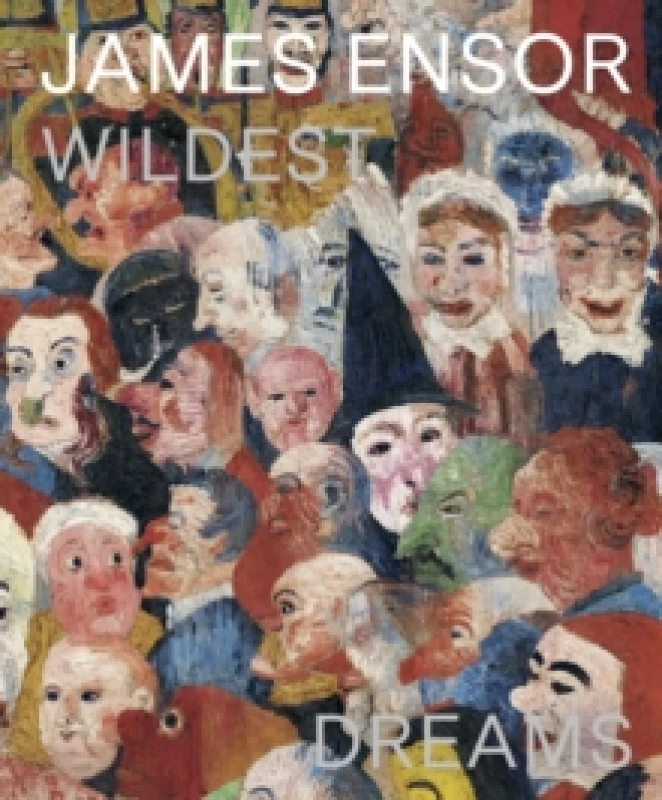 Image of James Ensor : Wildest Dreams, Beyond Impressionism Hardback