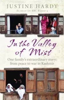 Image of In the Valley of Mist : Kashmir's long war: one family's extraordinary story